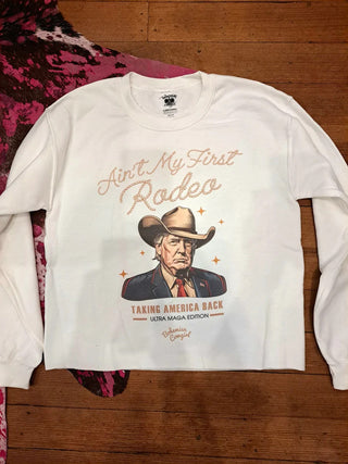 Aint My First Rodeo Trump Crop Sweatshirt